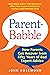 Parent-Babble: How Parents Can Recover from Fifty Years of Bad Expert Advice by Rosemond, John (2012) Hardcover