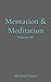 Mentation & Meditation: Vol...