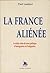La France aliénée: Le tripl...