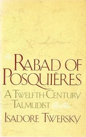 Rabad of Posqui`Eres: A Twelfth-Century Talmudist