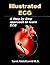 Illustrated ECG: A step by step approach to learn ECG 1st edition by Abdelhamid M.D., Dr. Tarek M (2014) Paperback
