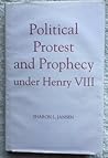 Political Protest and Prophecy Under Henry VIII