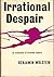 Benjamin Wolstein 1st edit/1 print Irrational Despair An Exam... by Benjamin Wolstein
