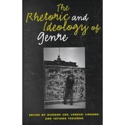 The Rhetoric and Ideology of Genre: Strategies for Stability and Change (Research in the Teaching of Rhetoric and Composition)
