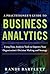 A Practitioner's Guide to Business Analytics: Using Data Analysis Tools to Improve Your Organization's Decision Making and Strategy