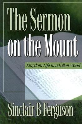 Sermon on the Mount: Kingdom Life in a Fallen World (Paperback)