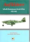 Aufklarer: Luftwaffe Reconnaissance Aircraft and Units 1935-1945
