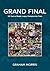 Grand Final: 100 Years of Rugby League Championship Finals by Graham Morris (2007-11-25)