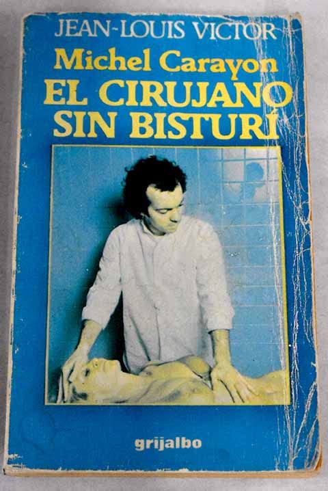 Michel Carayon: el cirujano sin bisturí y la curación "Psi" (Paperback)