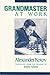 Grandmaster At Work by Alexander Kotov (1990-11-06)