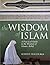 The Wisdom of Islam: A Practical Guide to the Wisdom of Islamic Belief by Robert Frager Ph.D. (2002-10-15)