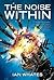 [(The Noise Within)] [Author: Ian Whates] published on (April, 2010)