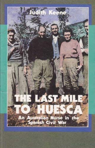 The Last Mile to Huesca: An Australian Nurse in the Spanish Civil War (Hardcover)