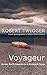 Voyageur: Across the Rocky Mountains in a Birchbark Canoe by Robert Twigger (2006-02-09)