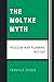 The Moltke Myth: Prussian War Planning, 1857-1871 by Zuber, Terence (2008) Paperback