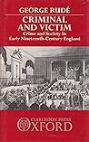 Criminal and Victim: Crime and Society in Early Nineteenth-Century England