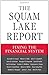 The Squam Lake Report: Fixing the Financial System by French, Kenneth R.; Baily, Martin N.; Campbell, John Y.; Coc published by Princeton University Press Hardcover