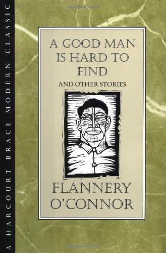 A Good Man Is Hard to Find and Other Stories by Flannery O'Connor
