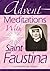Advent Meditations with Saint Faustina by Catherine Odell