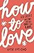 How to Love
