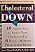 Cholesterol Down: Ten Simple Steps to Lower Your Cholesterol in Four Weeks--Without Prescription Drugs