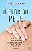 À Flor da Pele