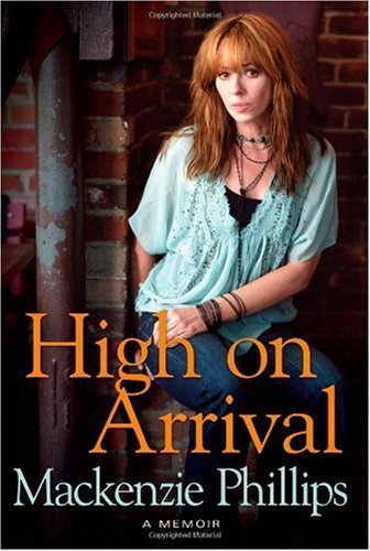 High On Arrival First edition by Phillips, Mackenzie (2009) Hardcover