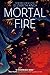 Mortal Fire