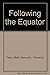 Following the Equator; a Journey Around the World