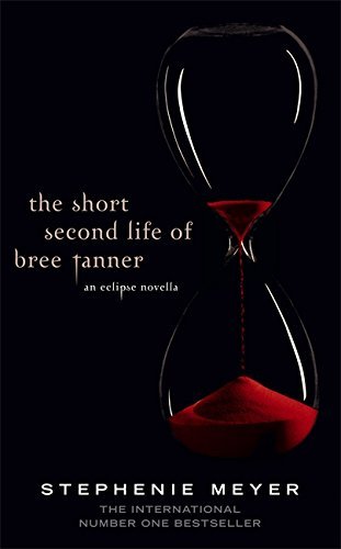 The Short Second Life Of Bree Tanner - An Eclipse Novella by STEPHENIE MEYER