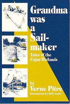 Grandma Was a Sailmaker: Tales of the Cajun Wetlands (Paperback)