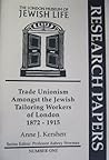 Trade Unionism Amongst the Jewish Tailoring Workers of London, 1872-1915 (Research papers)