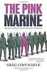 The Pink Marine: One Boy's Journey through Bootcamp to Manhood The Pink Marine: One Boy's Journey through Bootcamp to Manhood