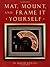 Mat, Mount and Frame It Yourself (Crafts Highlights) by David Logan (28-May-2001) Paperback