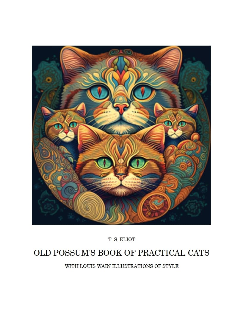 Old Possum's Book of Practical Cats with Louis Wain Illustrations of Style: Rarest of Rare Illustrations of Louis Wain stylistics