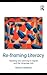 Re-framing Literacy: Teaching and Learning in English and the Language Arts (Language, Culture, and Teaching Series) by Andrews, Richard (2010) Paperback