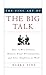 [The Fine Art of the Big Talk: How to Win Clients, Deliver Great Presentations, and Solve Conflicts at Work] [By: Fine, Debra] [January, 2008]