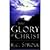 The Glory of Christ by R. C. Sproul [P & R Publishing, 2003] (Paperback) [Paperback]