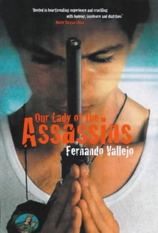 Our Lady of the Assassins by Vallejo, Fernando (2001) Paperback
