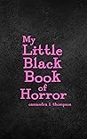My Little Black Book of Horror by Cassandra L. Thompson