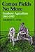 Cotton Fields No More: Southern Agriculture, 1865-1980 (New Perspectives on the South) by Gilbert Courtland Fite (1984-11-03)