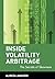 Inside Volatility Arbitrage: The Secrets of Skewness (Wiley Finance) by Alireza Javaheri (2005-08-31)