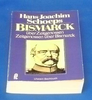 Bismarck über Zeitgenossen, Zeitgenossen über Bismarck (Ullstein Sachbuch) (German Edition)