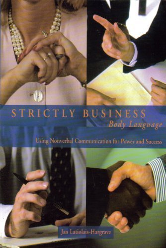 STRICTLY BUSINESS: BODY LANGUAGE: USING NONVERBAL COMMUNICATION FOR POWER AND SUCCESS (Paperback)