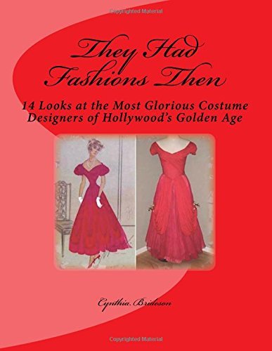 They Had Fashions Then: 14 Looks at the Most Glorious Costume Designers of Hollywood's Golden Age by Cynthia Brideson (2015-12-25)