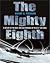 The Mighty Eighth: A History of the Units, Men and Machines of the U.S. 8th Air Force