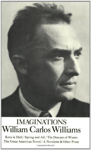 [Imaginations: Five Experimental Prose Pieces (A New Directions Paperbook)] [Author: Williams, William Carlos] [February, 1971]