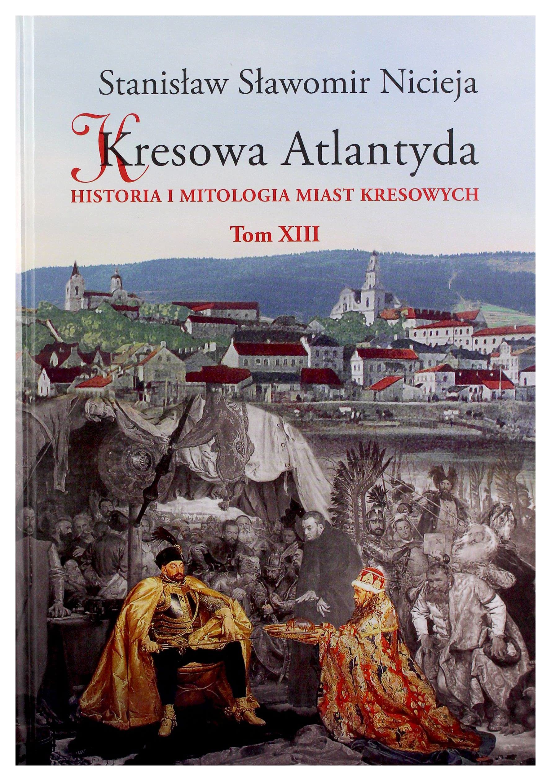 Kresowa Atlantyda. Tom XIII (Hardcover)