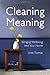 Why Cleaning Has Meaning: Bringing Wellbeing into Your Home by Linda Thomas (2014-03-01)