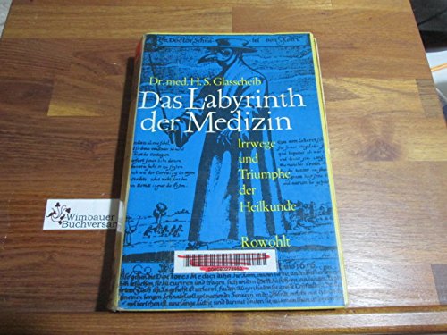 Das Labyrinth der Medizin. Irrwege und Triumphe der Heilkunde. (Hardcover)